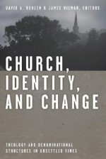 Church, Identity, and Change: Theology and Denominational Structures in Unsettled Times - David A. Roozen