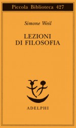 Lezioni di filosofia: 1933-1934 - Simone Weil, Maria Concetta Sala, Luisa Nocentini