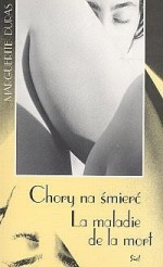 Chory na śmierć - Marguerite Duras, Bella Szwarcman-Czarnota