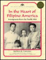 In the Heart of Filipino America: Immigrants from the Pacific Isles - Ronald Takaki, Rebecca Stefoff, Carol Takaki