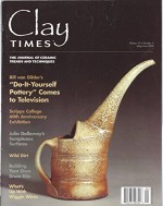 Clay Times : Clay Therapy for Ill Loved Ones; Sumptuous Surfaces of Julia Galloway - Hamada Base, Alec's Base, Fake Ash Glaze; Maganese Luster; Stefani Gruenberg Animal Instincts; Building a Drum Kiln - Lana Wilson, Vince Pitelka, Monona Rossol, marc Ward