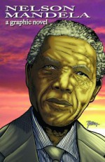 Nelson Mandela: A Graphic Novel - Susan Griffith, Clay Griffith