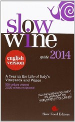 Slow Wine: A Year in the Life of Italy's Vineyards and Wines - Slow Food Editore