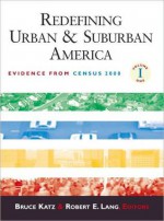 Redefining Urban and Suburban America: Evidence from Census 2000, Volume 2. James A. Johnson Metro Series. - Alan Berube, Bruce J Katz, Robert E Lang