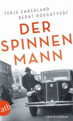 Der Spinnenmann: Kriminalroman - Terje Emberland, Bernt Rougthvedt, Gabriele Haefs, Andreas Brunstermann