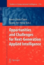 Opportunities and Challenges for Next-Generation Applied Intelligence - Been-Chian Chien, Tzung-Pei Hong