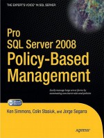 Pro Server 2008 Policy-Based Management - Ken Simmons, Jorge Segarra, Colin Stasiuk