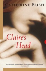 Claire's Head - Catherine Bush