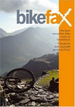 The Best Mountain Bike Trails In Snowdonia/Y Ilwybrav Beic Mynydd Gorav Yn Eryri: Including Coed Y Brenin, The Gwydyr Forest And Snowdon (Bikefax Mountain Bike Guides) - Sue Savege