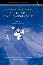 The United States and Europe in a Changing World - Roger Kanet