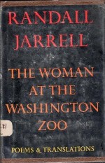 The Woman at the Washington Zoo: Poems and Translations - Randall Jarrell