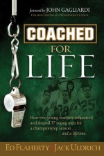 Coached For Life - Ed Flaherty, Jack Uldrich, John Gagliardi