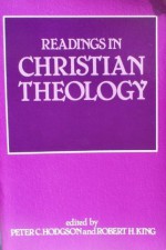 Christian Theology and Readings in Christian Theology - Peter C. Hodgson, Robert H. King