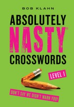 Absolutely Nasty® Crosswords Level 1 - Bob Klahn