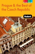 Fodor's Prague & the Best of the Czech Republic - Fodor's Travel Publications Inc., Fodor's Travel Publications Inc.