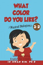 What color do you like? Musical Dialogues (English for Children Picture Book Book 18) - In-hwan Kim, Sergio Drumond, Heedal Kim