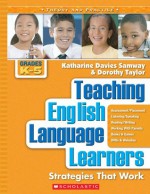 Teaching English Language Learners: Strategies That Work, K-5 - Katharine Samway, Dorothy Taylor