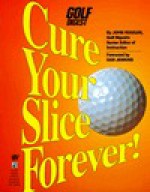 Cure Your Slice Forever! - John Huggan