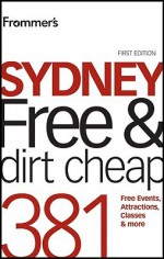 Frommer's Sydney Free & Dirt Cheap - Lee Atkinson