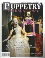 Puppetry International :Tyen Teatr - Russia; Naive Theatre-Czech; Aakaar Puppet Group - India; Italo Carcamo - Chile; Theatres Automatiques of Denis Pondruel France; Wayang Ukur Group - Indonesia; Brian Selznick -Brooklyn; Terrapin Theater -Australia - Dassia Posner, Nancy Staub, Carolyn Roark, Norman Frisch, Ilya Epelbaum, Stanislav Doubrava, Puran Bhatt, Sukasman Yogyakarta, Jessica Wilson