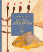 Kuchnia żydowska Balbiny Przepiórko - Piotr Bikont