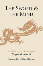 The Sword And The Mind - Yagyu Munenori, William Ridgeway, Yagyu Tajima-No-Kami