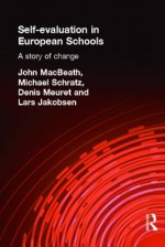 Self-Evaluation in European Schools: A Story of Change - John W. Macbeth, John MacBeath, Michael Schratz, Denis Meuret