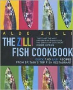 The Zilli Fish Cookbook: Quick and Easy Recipes from Britain's Top Fish Restaurant - Aldo Zilli