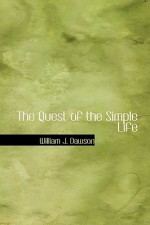 The Quest of the Simple Life - William James Dawson