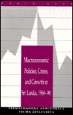 Macroeconomic Policies, Crises, And Growth In Sri Lanka, 1969 90 - Premachandra Athukoralge