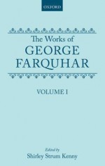 The Works of George Farquhar: Volume I - George Farquhar