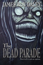 The Dead Parade - James Roy Daley