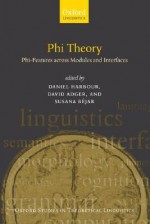 Phi Theory: Phi-Features Across Modules and Interfaces - David Adger, Daniel Harbour, Susana Bejar