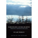 Hard-headed and Big-hearted: Writing Newfoundland - Stuart Pierson, Stan Dragland