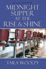 Midnight Supper at the Rise and Shine - Tara Woolpy