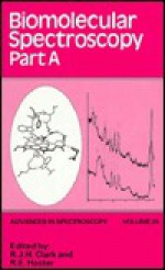 Biomolecular Spectroscopy, Volume 20, Part a - R.J.H. Clark