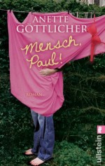 Mensch, Paul! (German Edition) - Anette Göttlicher