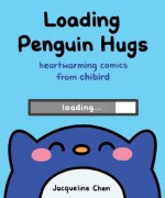 Loading Penguin Hugs by Jacqueline Chen Loading Penguin Hugs: Heartwarming Comics from Chibird - Jacqueline Chen