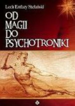 Od magii do psychotroniki - Lech Emfazy Stefański