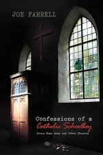 Confessions of a Catholic Schoolboy - Joe Farrell