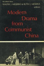 Modern drama from Communist China - Walter J. Meserve, Ruth I. Meserve