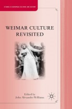 Weimar Culture Revisited (Studies in European Culture and History) - John A. Williams