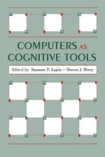 Computers as Cognitive Tools - Susanne P. Lajoie, Sharon J. Derry