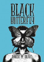 Black Butterfly (Robert M. Drake/Vintage Wild) - Robert M. Drake