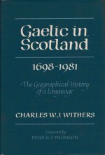 Gaelic in Scotland, 1698-1981 - Charles W.J. Withers