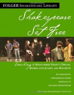 Shakespeare Set Free: Teaching Romeo & Juliet, Macbeth & Midsummer Night (Folger Shakespeare Library) - Peggy O'Brien