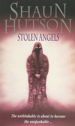 Stolen Angels - Shaun Hutson