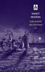 Instruments des ténèbres (Un endroit où aller) - Nancy Huston