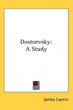 Dostoevsky: A Study - Janko Lavrin