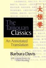 The Taijiquan Classics: An Annotated Translation - Barbara Davis, Chen Weiming, Chen Wei-Ming